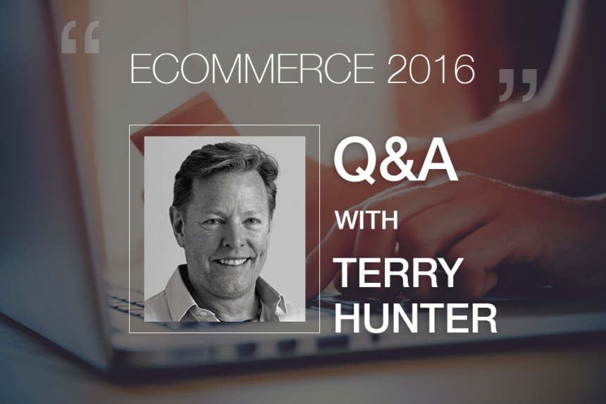 State of Ecommerce 2016 – Q&A With Terry Hunter